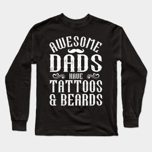 awesome dads have tattoos and beards Long Sleeve T-Shirt